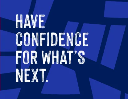 Have confidence for what's next