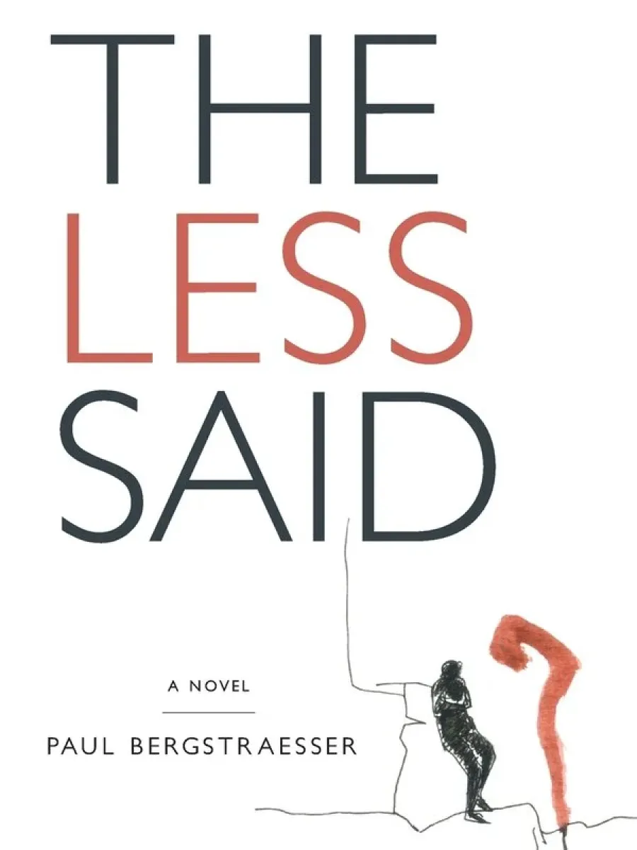 Book cover titled The Less Said: A Novel by Paul Bergstraesser