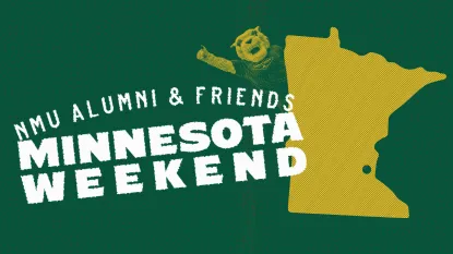 Image that reads NMU Alumni and Friends Minnesota Weekend with a graphic of the state of Minnesota and Wildcat Willy popping his head out of the state.