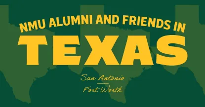Graphic that reads NMU Alumni and Friends in Texas.