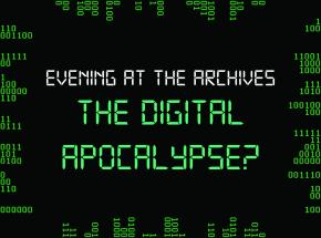 Evening at the Archives: The Digital Apocalypse?