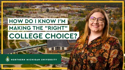 How Do I Know I'm Making "The Right" College Decision? NMU Admissions Counselor Alyssa Lambert