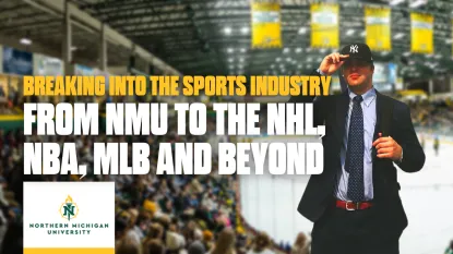 Breaking into the Sports Industry: From NMU to the NHL, NBA, MLB and Beyond.