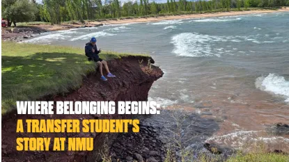 Where Belonging Begins: A Transfer Student's Story At NMU 