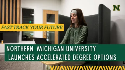 Fast-Track Your Future: Northern Michigan University Launches Accelerated Degree Options