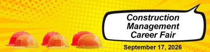 Construction Management Career Fair - September 17, 2026