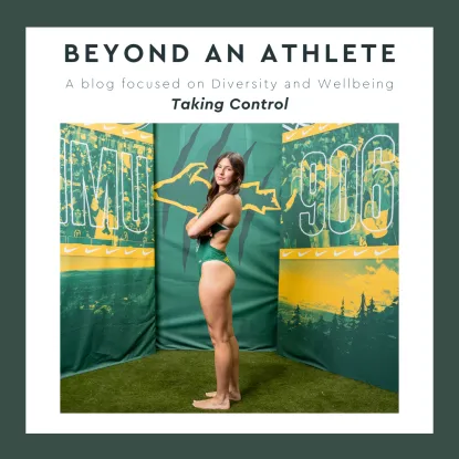 Caption: Beyond an Athlete, Taking Control. A yound woman is pictured in her NMU green swimsuit. She looks at us confidently over her shoulder.