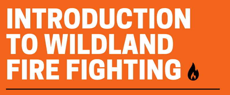 Intro to Wildland Fire Fighting