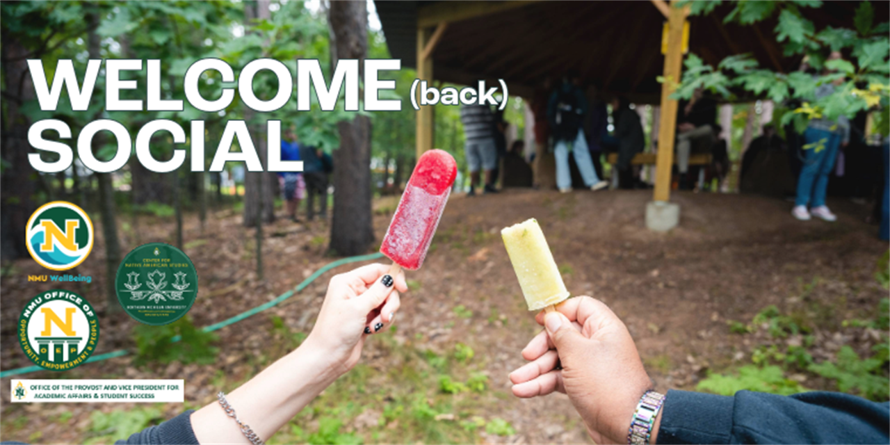 “Welcome Social event graphic featuring a photograph of two people holding colorful frozen treats outdoors at a wooded pavilion. Text reads ‘WELCOME (back) SOCIAL.’ The graphic includes logos for NMU WellBeing, the Office of Opportunity, Empowerment & People, the Center for Native American Studies, and the Office of the Provost and Vice President for Academic Affairs & Student Success.”