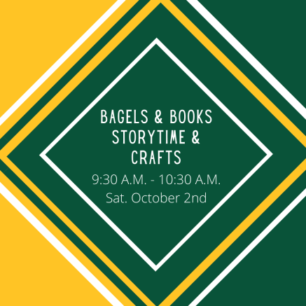 Bagels & Books Storytime & Crafts 9:30 am - 10:30 am