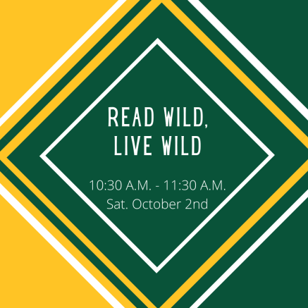Read Wild, Live Wild: 10:30 am - 11:30 am