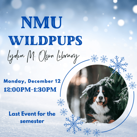 The NMU Wildpups will be at the Lydia M. Olson Library on Monday, December 12, from Noon-1:30pm