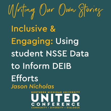 Writing Our Own Story: Inclusive and Engaging: Using Student NSSE Data to Inform DEIB Efforts with Jason Nicholas