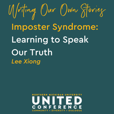 Writing Our Own Stories; Imposter Syndrome: Learning to Speak Our Truth with Lee Xiong