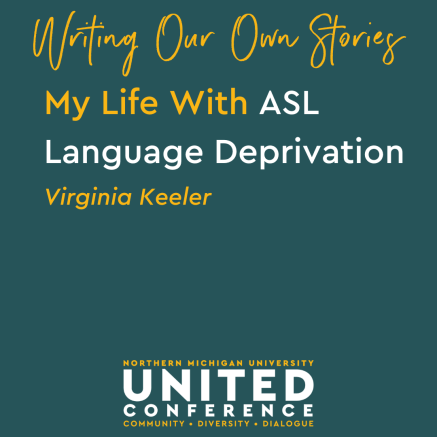 My Life With ASL Language Deprivation with Virginia Keeler