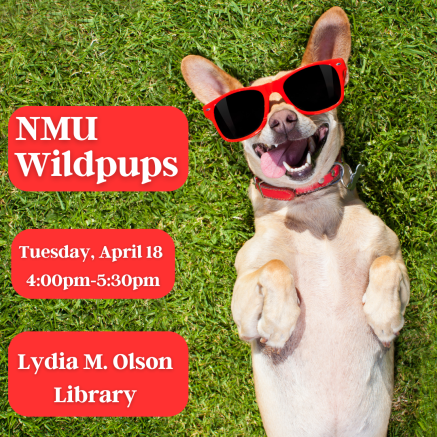 The NMU Wildpups will be at the Lydia M. Olson Library on Tuesday, April 18 from 4:00pm to 5:30pm.