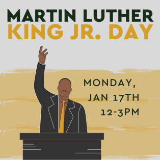 Martin Luther King Jr. Day Monday January 17th 12-3pm