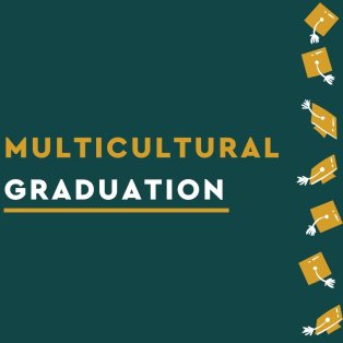 Green background with a gold graduation caps. States "Multicultural Graduation"