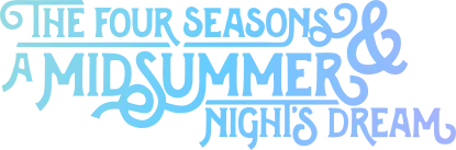 The Four Seasons & A Midsummer Night's Dream