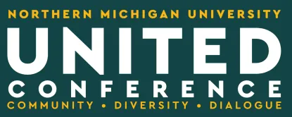 Northern Michigan University United Conference; Community, Diversity, Dialogue